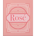The Little Book of Rosé: Summer Perfection