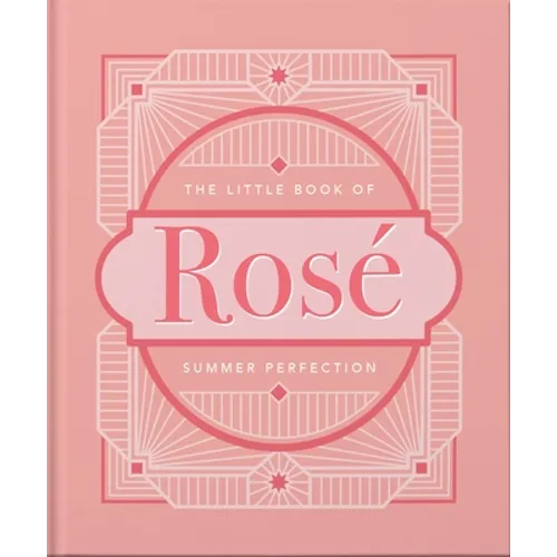 The Little Book of Rosé: Summer Perfection