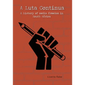 A Luta Continua: A History of Media Freedom in South Africa
