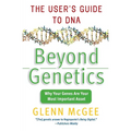 Beyond Genetics: The User's Guide to DNA