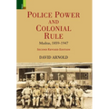 Police Power and Colonial Rule: Madras, 1859-1947 (Second Revised Edition)