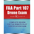 FAA Part 107 Drone Exam AudioLearn: Complete Review for the Remote Pilot Certification Exam
