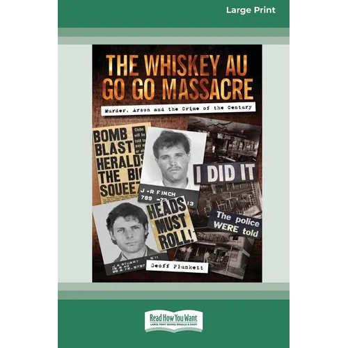 The Whiskey Au Go Go Massacre: Murder, Arson and the Crime of the Century [Large Print 16pt]