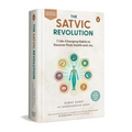 The Satvic Revolution: 7 Life-Changing Habits to Discover Peak Health and Joy