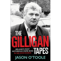 The Gilligan Tapes: Ireland's Most Notorious Crime Boss in His Own Words