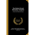 The Works Of Lord Macaulay, Complete: Critical And Historical Essays