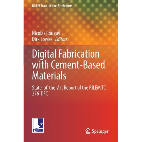 Digital Fabrication with Cement-Based Materials: State-Of-The-Art Report of the Rilem Tc 276-Dfc