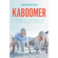 Kaboomer: Thriving and Striving into your 90s