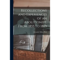 Recollections and Experiences of an Abolitionist, From 1855 to 1865 [microform]