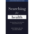Searching for Health: The Smart Way to Find Information Online and Put It to Use
