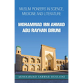 Mohammad Ibn Ahmad Abu Rayhan Biruni: Muslim Pioneers in Science, Medicine and Literature
