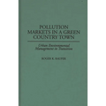 Pollution Markets in a Green Country Town: Urban Environmental Management in Transition