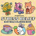 Stress Relief: A Bold and Easy Coloring Book for Adults and Kids Featuring Big, Simple Designs of Animals, Landscapes, Flowers, Patterns, Cute Things