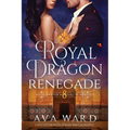 Royal Dragon Renegade: Royal Dragon Shifters of Morocco #8: A Red Letter Hotel Paranormal Romance