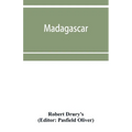Madagascar; or, Robert Drury's journal, during fifteen years' captivity on that island. And a further description of Madagascar, by the Abbé Ale