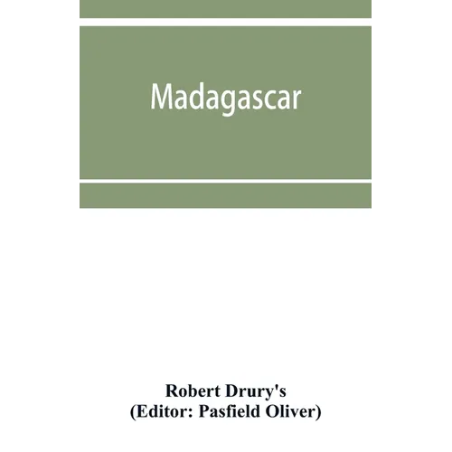 Madagascar; or, Robert Drury's journal, during fifteen years' captivity on that island. And a further description of Madagascar, by the Abbé Ale