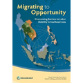 Migrating to Opportunity: Overcoming Barriers to Labor Mobility in Southeast Asia