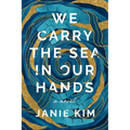 We Carry the Sea in Our Hands