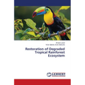 Restoration of Degraded Tropical Rainforest Ecosystem