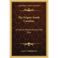 The Frigate South Carolina: A Famous Revolutionary War Ship