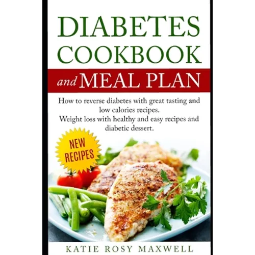 Diabetes Cookbook and Meal Plan: How to Reverse Diabetes Without Medicines Only with a Good and Healthy Diet