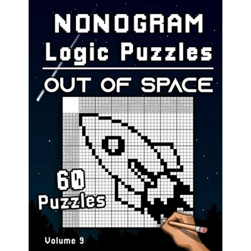 Nonogram Logic Puzzles Out of Space: Challenging Hanjie Puzzle Collection with Japanese Picture Riddles Fun Brain Tease for Adults