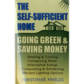 The Self-Sufficient Home: Going Green and Saving Money