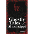 Ghostly Tales of Mississippi