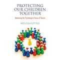 Protecting Our Children Together: Minimizing the Psychological Harms of Racism