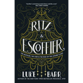 Ritz and Escoffier: The Hotelier, the Chef, and the Rise of the Leisure Class