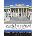 Linguistic Preprocessing and Tagging for Problem Report Trend Analysis