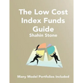 The Low Cost Index Funds Guide: Many Model Portfolios Included