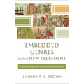 Embedded Genres in the New Testament: Understanding Their Impact for Interpretation