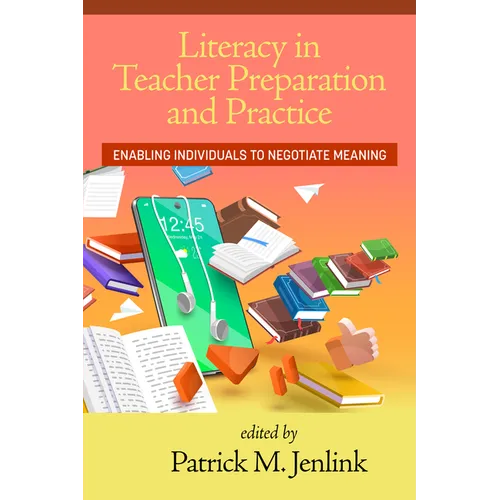 Literacy in Teacher Preparation and Practice: Enabling Individuals to Negotiate Meaning