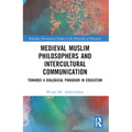 Medieval Muslim Philosophers and Intercultural Communication: Towards a Dialogical Paradigm in Education