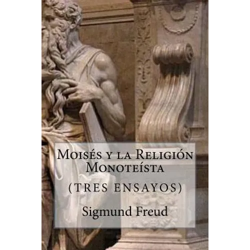 Moises y la Religion Monoteista (Spanish Edition)