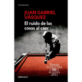 El Ruido de Las Cosas Al Caer / The Sound of Things Falling = The Sound of Things Falling