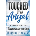 Touched by an Angel: A True Story of Divine Intervention