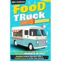 Food Truck Business: The Practical Beginners Guide on How to Start and Run Your Own Successful Food Truck Business in 2023, Avoiding Common
