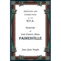 Additions and Corrections to the W.P.A. Inventory of Lake County, Ohio: Painesville