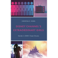 Disney Channel's Extraordinary Girls: Gender in 2000's Tween Sitcoms