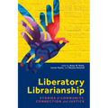 Liberatory Librarianship: Stories of Community, Connection, and Justice
