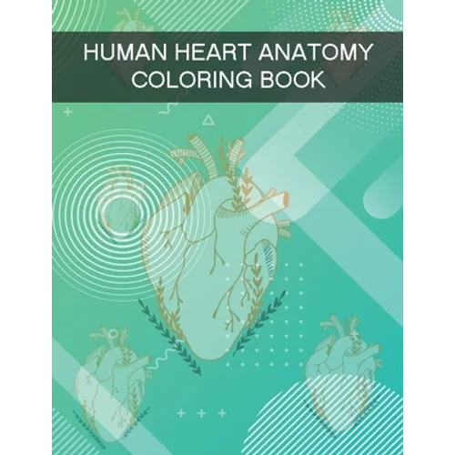 Human Heart Anatomy Coloring Book: Human Anatomy Coloring Book