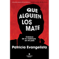 Que Alguien Los Mate. Crónica de la Violencia En Mi País / Some People Need Killing