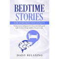 Bedtime Stories for Stressed-Out Adults: Fantasy stories and poems for stress relief and a good night of relaxed sleep. Lullabies for grown-ups.
