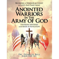 Anointed Warriors in the Army of God: Unveiling Mysteries in the Book of Revelation
