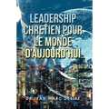 Leadership Chretien Pour Le Monde D'Aujourd'Hui