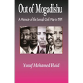 Out of Mogadishu: A Memoir of the Civil War in 1991