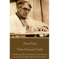 Zane Grey - Tales of Lonely Trails: "The last jumble of splintered rock cleared, we faced a terrible and wonderful scene."
