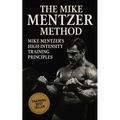 The Mike Mentzer Method: Mike Mentzer High-Intensity Training Principles